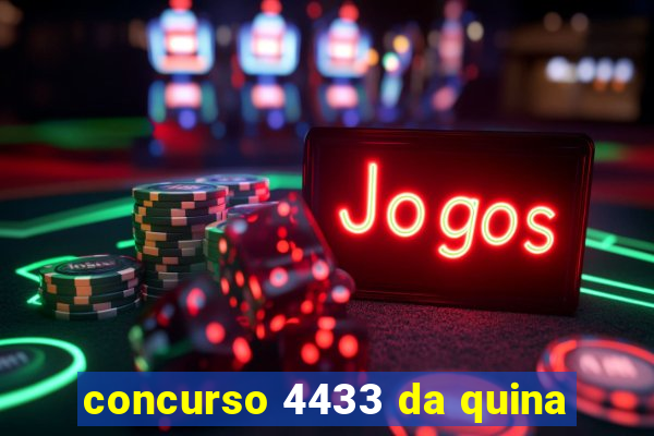 concurso 4433 da quina